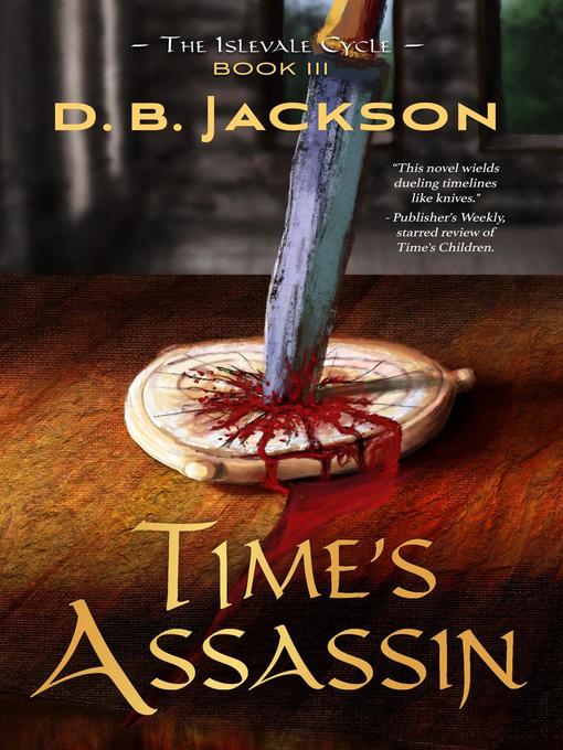 Title details for Time's Assassin by D.B. Jackson - Available